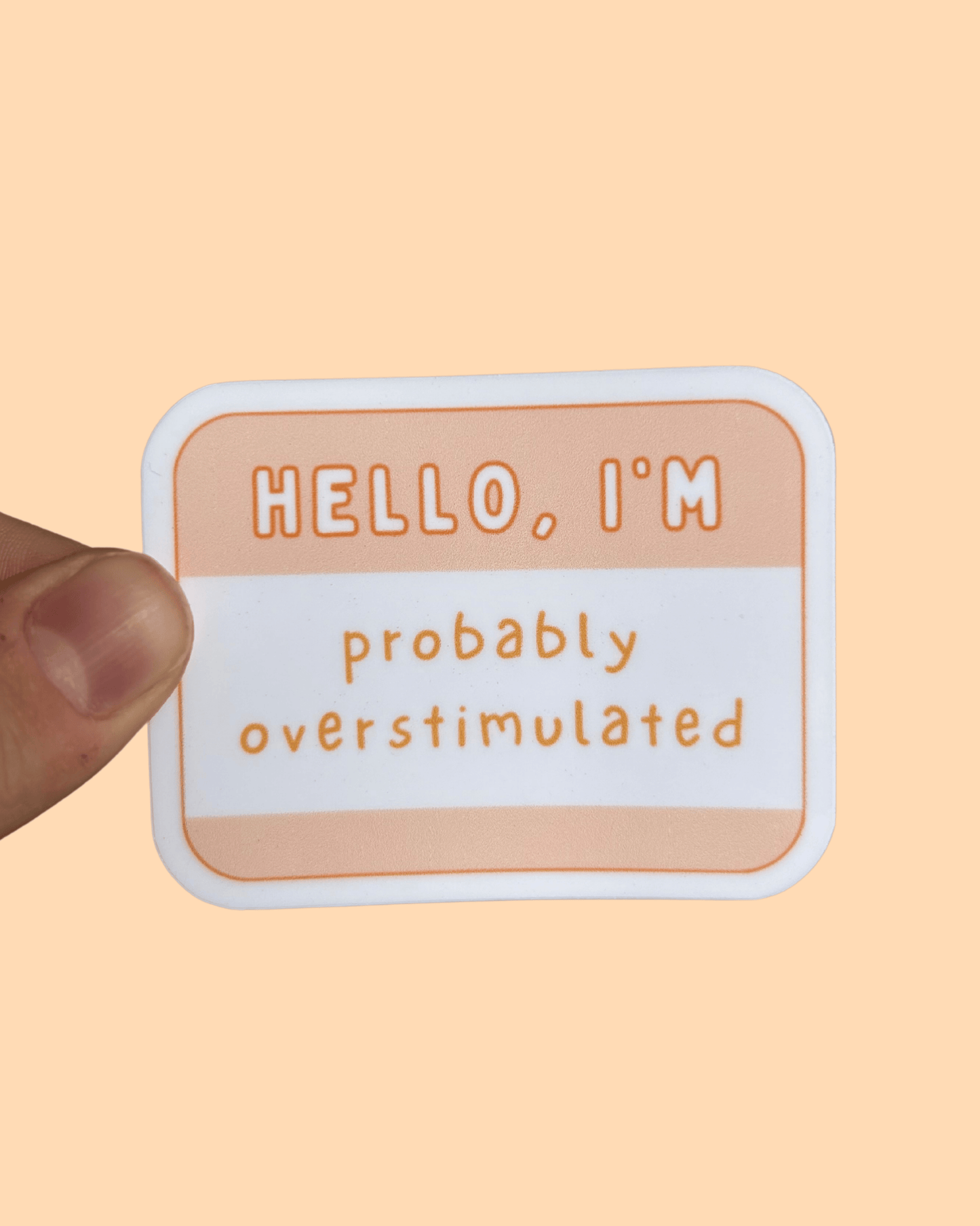 Hello, I'm 'Probably Overstimulated' Sticker