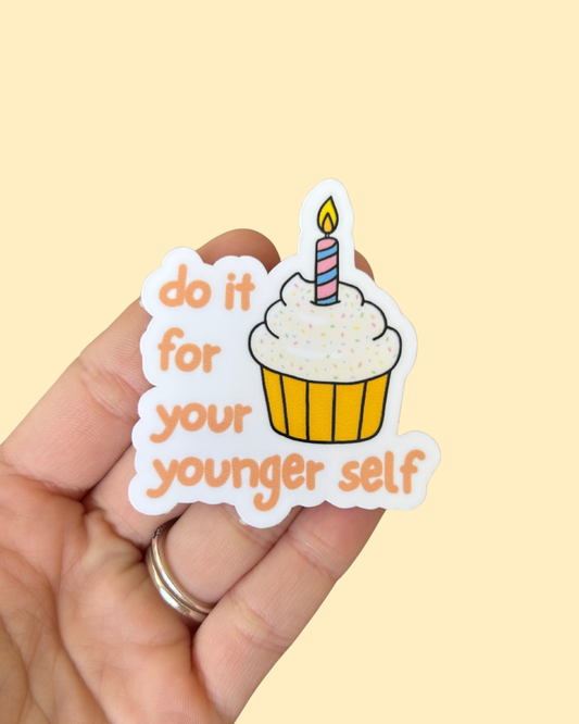 Do It For Your Younger Self Sticker