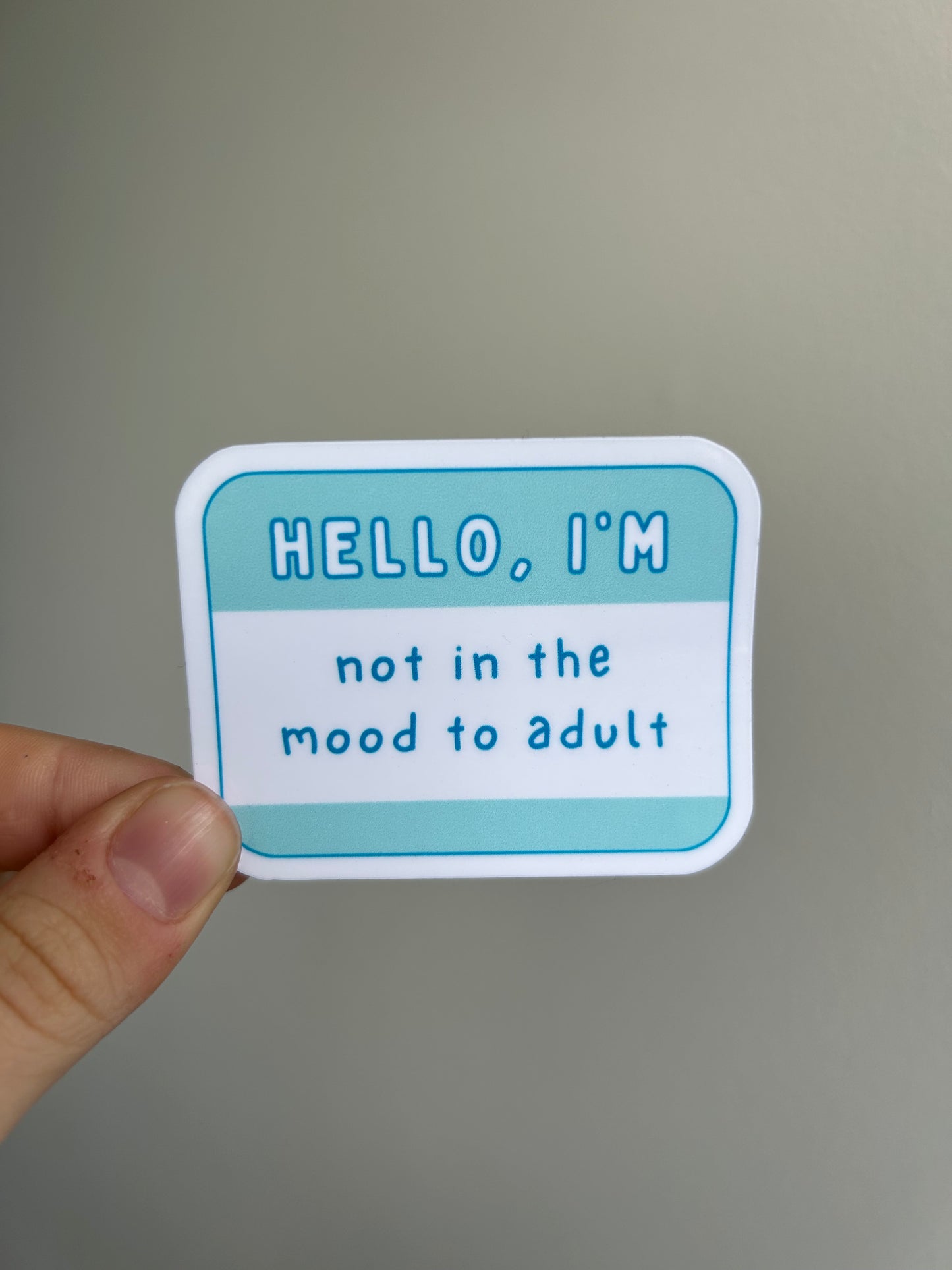 Hello, I'm 'Not in the Mood to Adult' Sticker