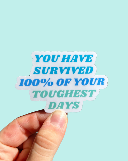 Survived 100% Of Your Toughest Days Sticker