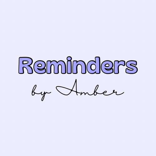 Reminders by Amber