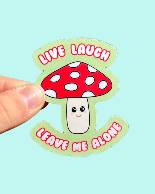 Live, Laugh, Leave Me Alone Sticker