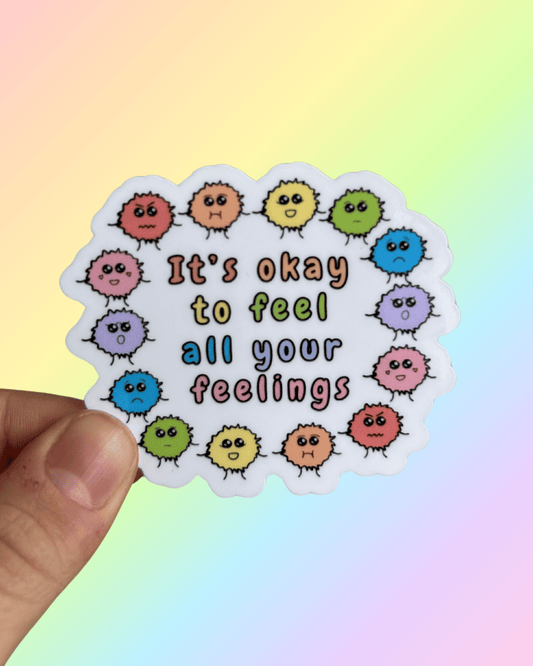 It's Okay to Feel All Your Feelings Sticker