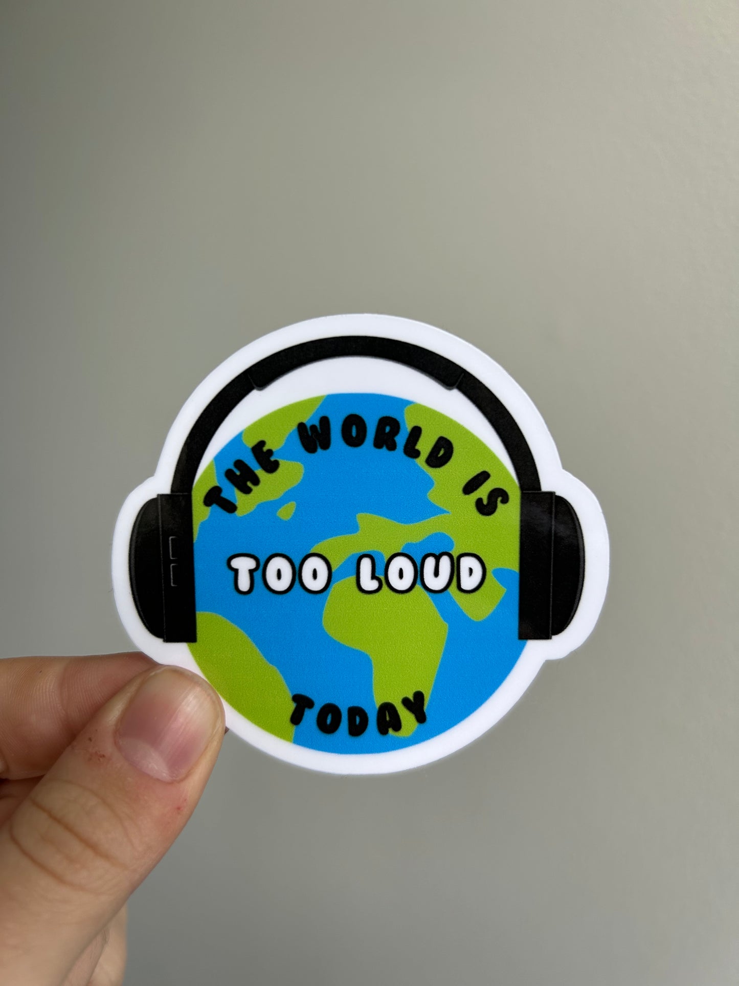 The World is Too Loud Today Sticker