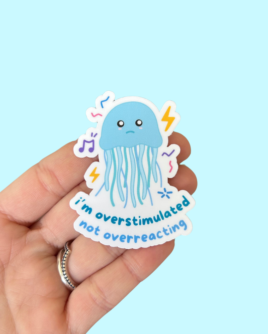 Overstimulated, Not Overreacting Sticker