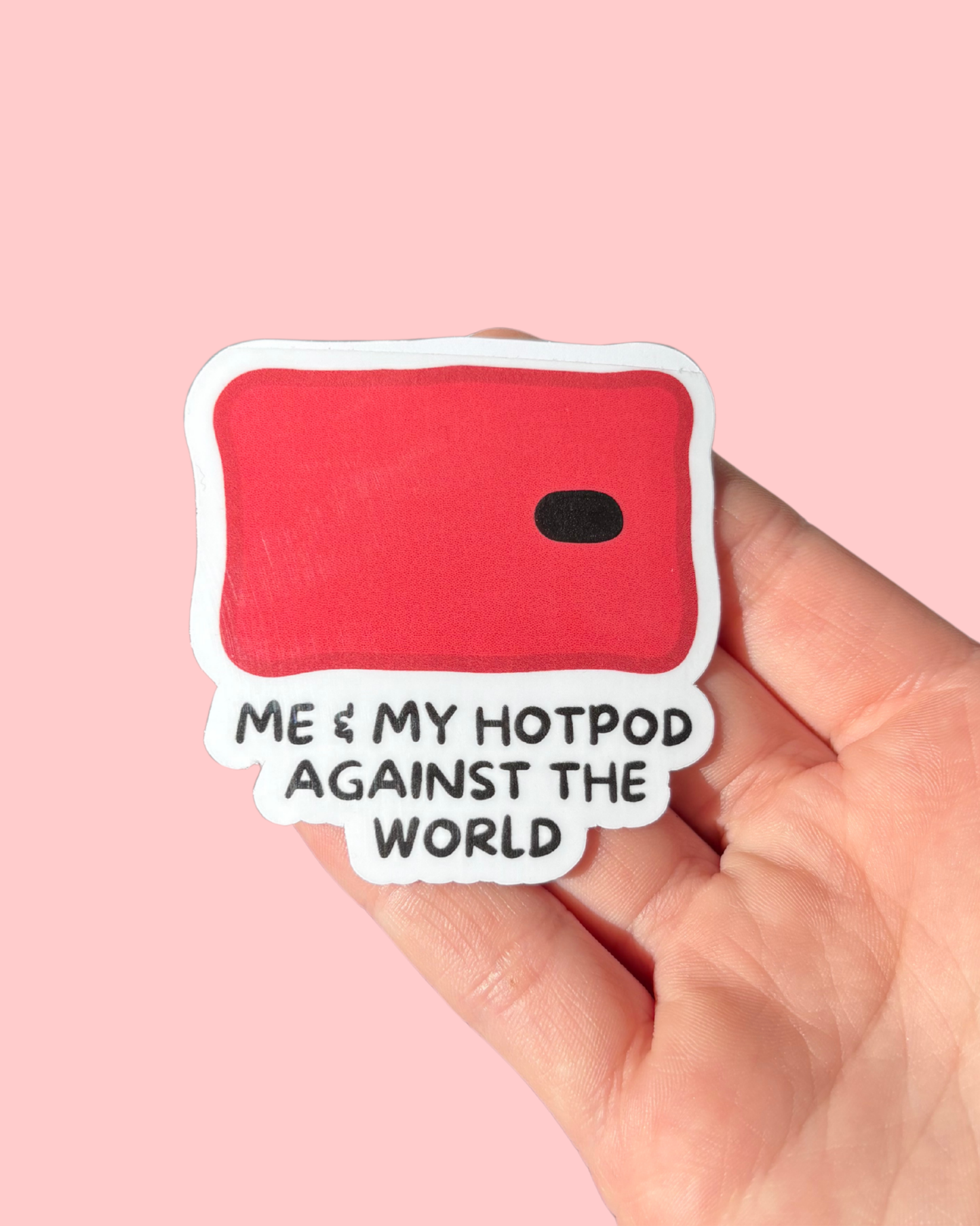 Me & My HotPod Against The World