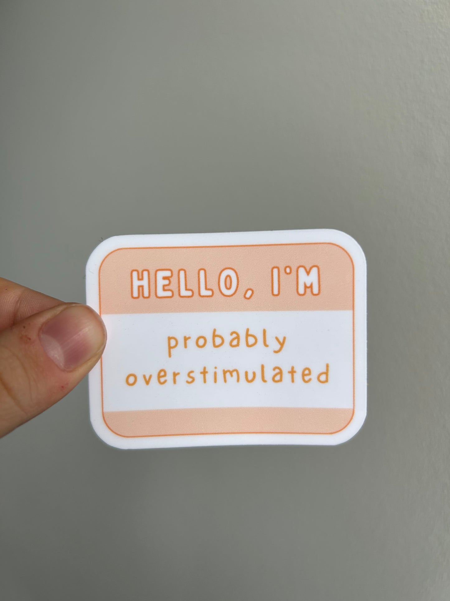 Hello, I'm 'Probably Overstimulated' Sticker