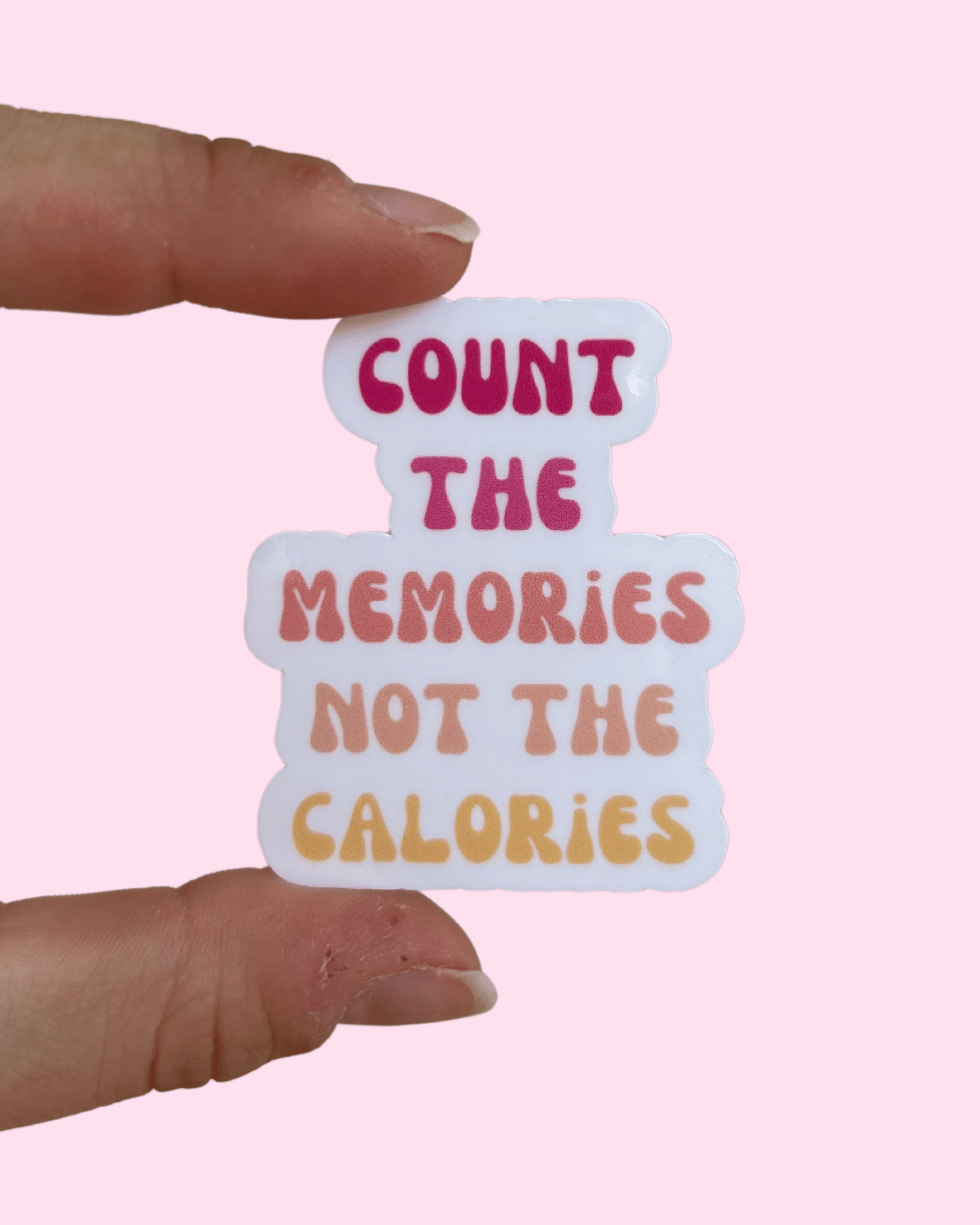 Count the Memories Not the Calories Sticker – Reminders by Amber