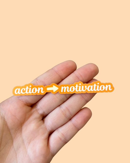 Action —> Motivation Sticker