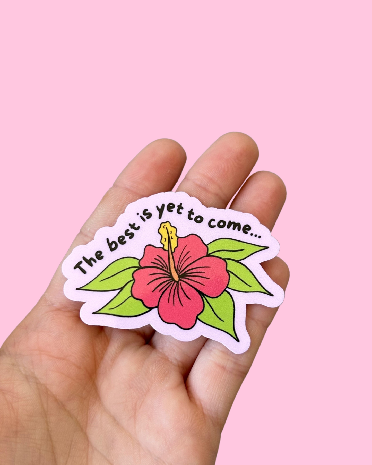 The Best is Yet to Come Sticker